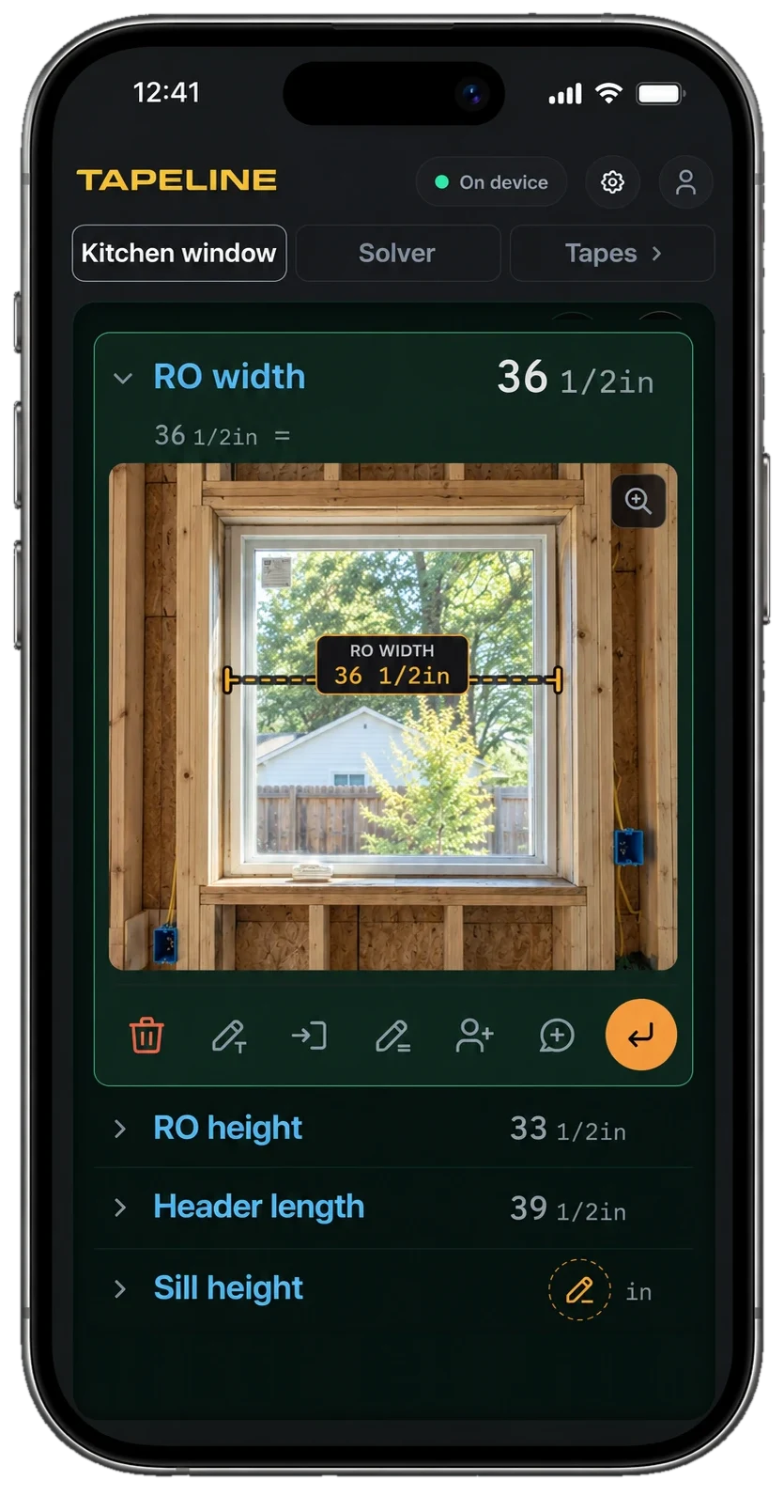 An iPhone showing the Kitchen window tape with the RO width line open: 36 1/2 inches, and a photo of the framed rough opening with the dimension drawn between the jambs, above RO height, Header length and Sill height.